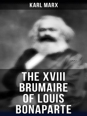 cover image of The XVIII Brumaire of Louis Bonaparte